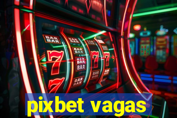 pixbet vagas